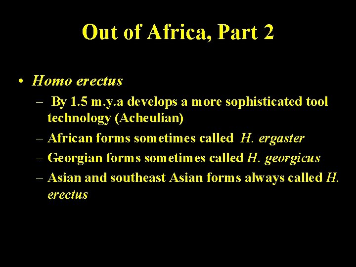 Out of Africa, Part 2 • Homo erectus – By 1. 5 m. y.