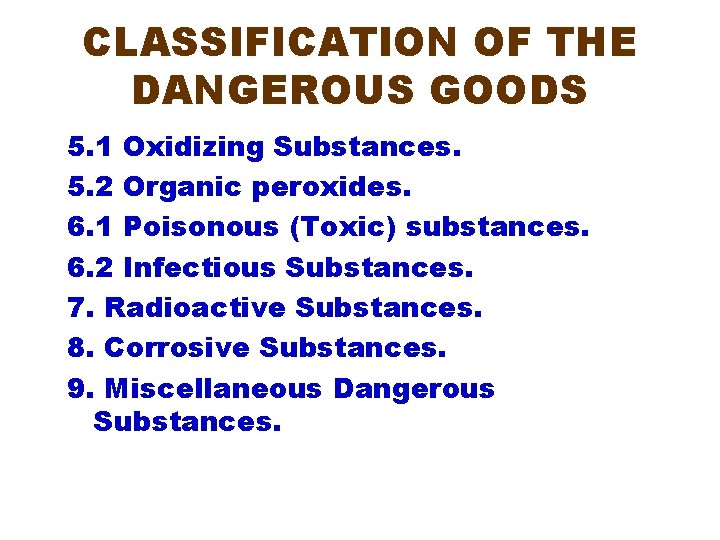 CLASSIFICATION OF THE DANGEROUS GOODS 5. 1 Oxidizing Substances. 5. 2 Organic peroxides. 6.
