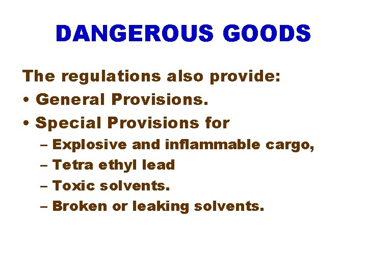 DANGEROUS GOODS The regulations also provide: • General Provisions. • Special Provisions for –