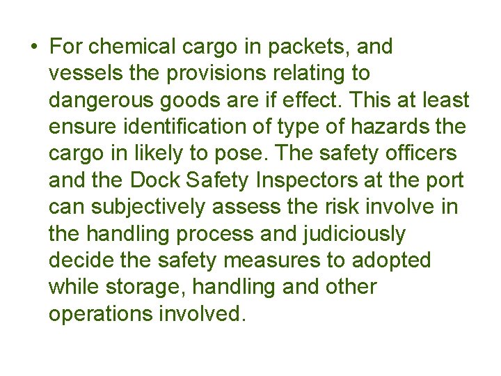  • For chemical cargo in packets, and vessels the provisions relating to dangerous