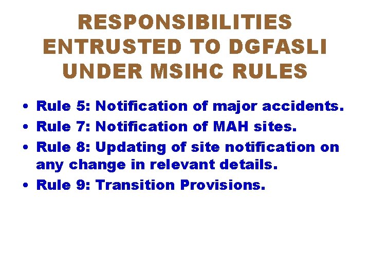 RESPONSIBILITIES ENTRUSTED TO DGFASLI UNDER MSIHC RULES • Rule 5: Notification of major accidents.