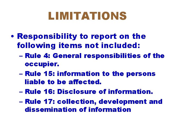 LIMITATIONS • Responsibility to report on the following items not included: – Rule 4: