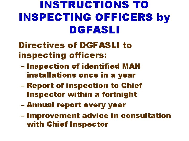 INSTRUCTIONS TO INSPECTING OFFICERS by DGFASLI Directives of DGFASLI to inspecting officers: – Inspection