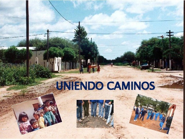 UNIENDO CAMINOS 