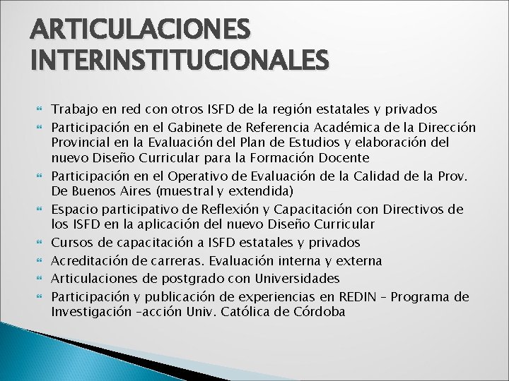 ARTICULACIONES INTERINSTITUCIONALES Trabajo en red con otros ISFD de la región estatales y privados