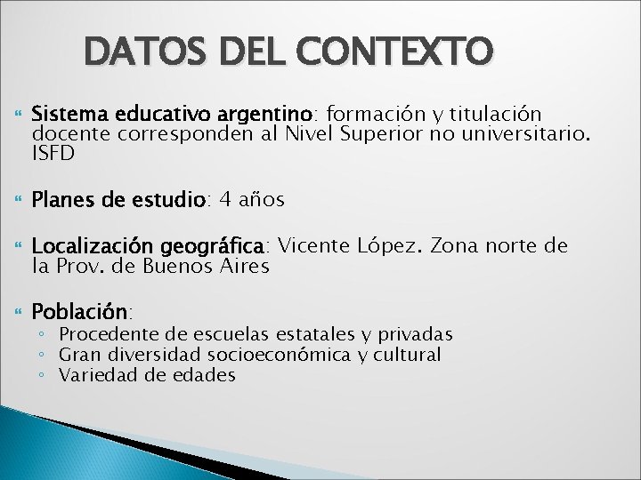 DATOS DEL CONTEXTO Sistema educativo argentino: formación y titulación docente corresponden al Nivel Superior