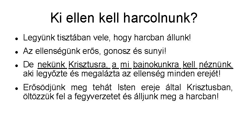 Ki ellen kell harcolnunk? Legyünk tisztában vele, hogy harcban állunk! Az ellenségünk erős, gonosz