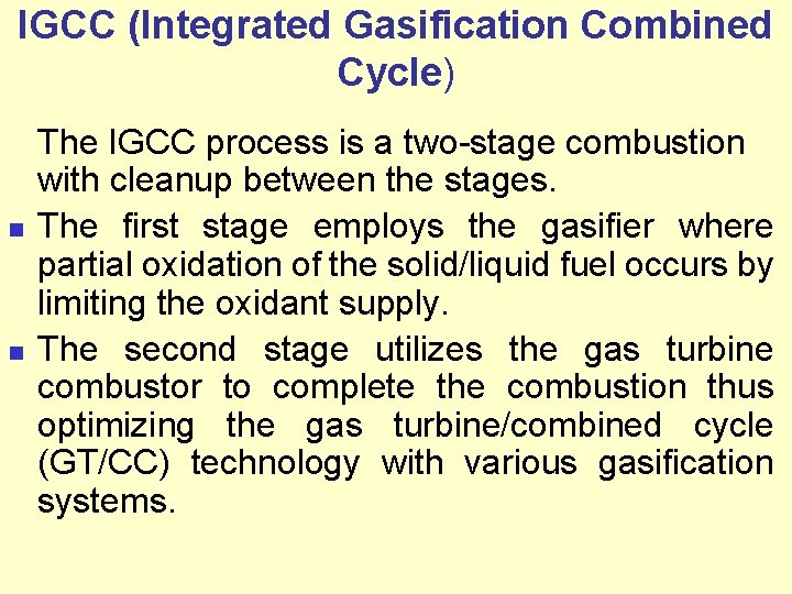 IGCC (Integrated Gasification Combined Cycle) n n The IGCC process is a two-stage combustion