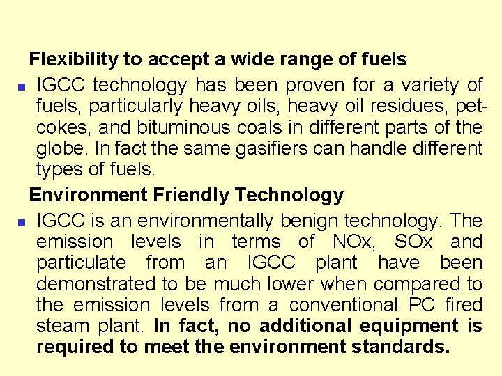 Flexibility to accept a wide range of fuels n IGCC technology has been proven