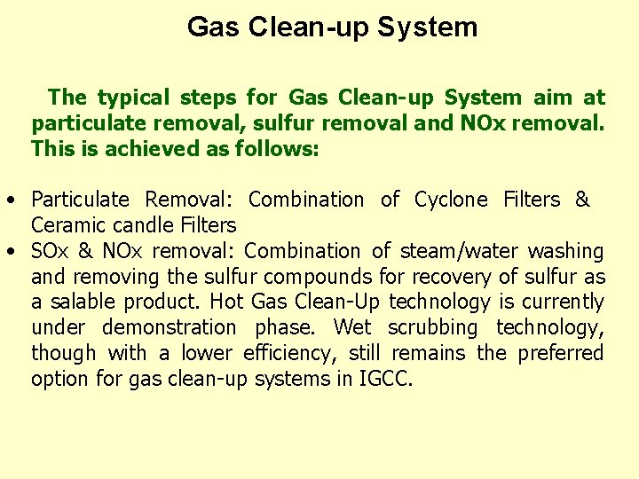 Gas Clean-up System The typical steps for Gas Clean-up System aim at particulate removal,