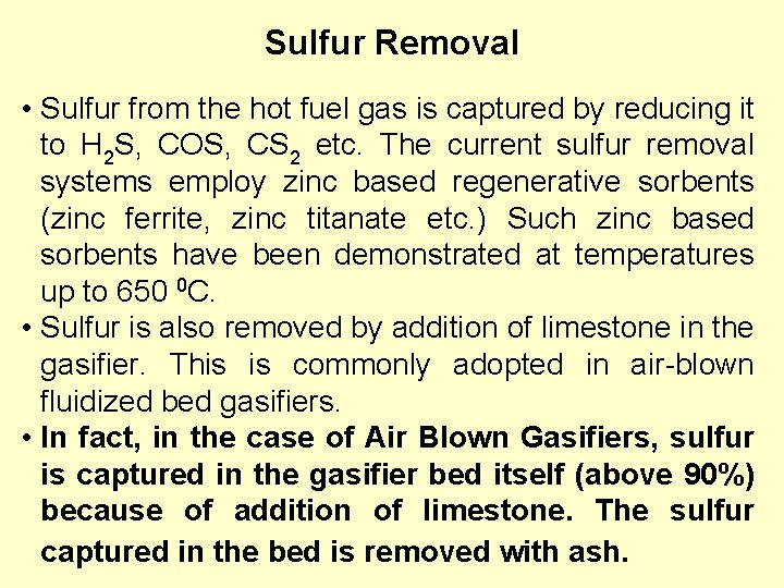 Sulfur Removal • Sulfur from the hot fuel gas is captured by reducing it