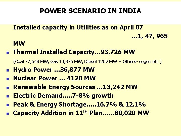POWER SCENARIO IN INDIA Installed capacity in Utilities as on April 07 … 1,