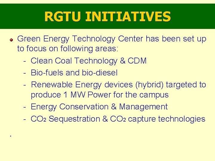 RGTU INITIATIVES Green Energy Technology Center has been set up to focus on following