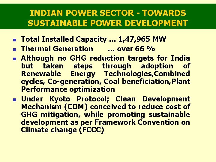 INDIAN POWER SECTOR - TOWARDS SUSTAINABLE POWER DEVELOPMENT n n Total Installed Capacity …