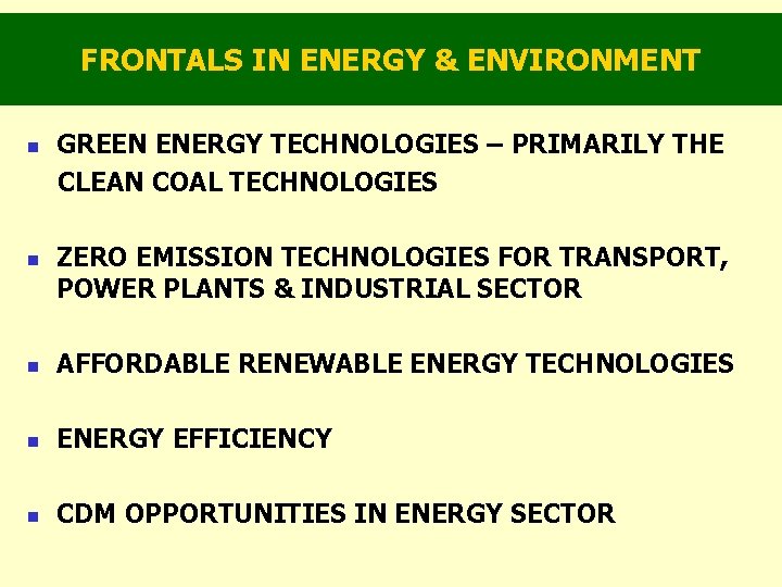 FRONTALS IN ENERGY & ENVIRONMENT GREEN ENERGY TECHNOLOGIES – PRIMARILY THE CLEAN COAL TECHNOLOGIES