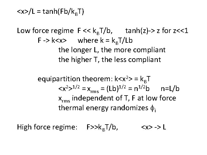 <x>/L = tanh(Fb/k. BT) Low force regime F << k. BT/b, tanh(z)-> z for