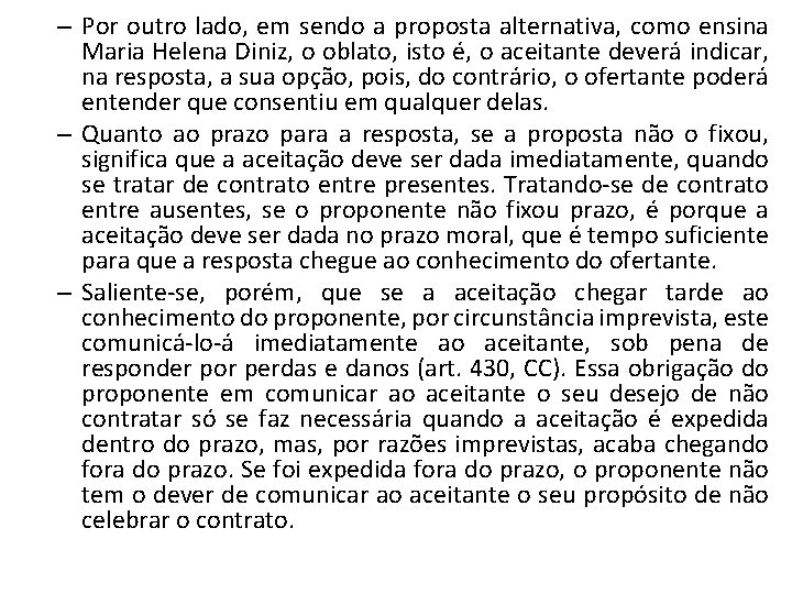 – Por outro lado, em sendo a proposta alternativa, como ensina Maria Helena Diniz,