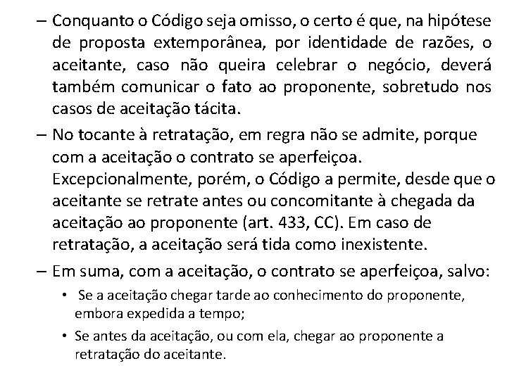 – Conquanto o Código seja omisso, o certo é que, na hipótese de proposta