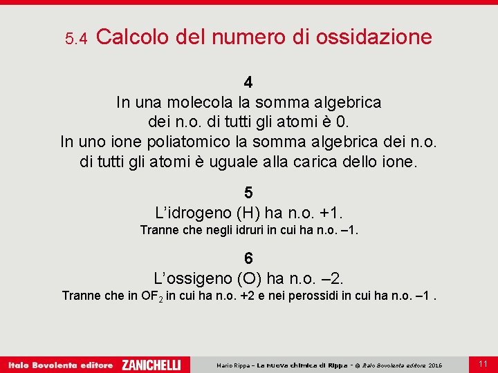 5. 4 Calcolo del numero di ossidazione 4 In una molecola la somma algebrica 5. 4 Calcolo del numero di ossidazione 4 In una molecola la somma algebrica
