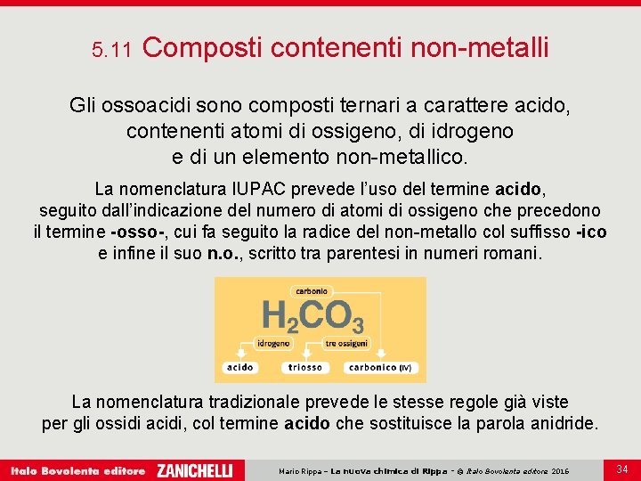5. 11 Composti contenenti non-metalli Gli ossoacidi sono composti ternari a carattere acido, contenenti 5. 11 Composti contenenti non-metalli Gli ossoacidi sono composti ternari a carattere acido, contenenti