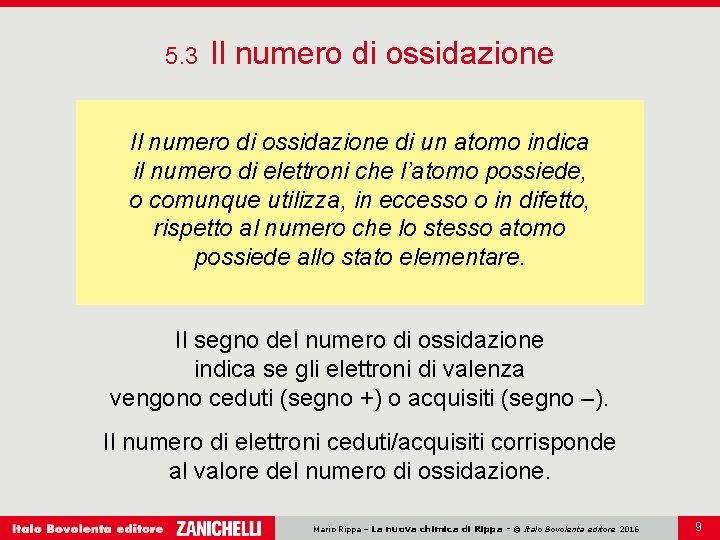 5. 3 Il numero di ossidazione di un atomo indica il numero di elettroni 5. 3 Il numero di ossidazione di un atomo indica il numero di elettroni
