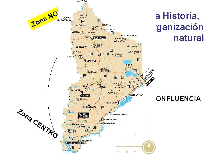 na Zo RT O N E Nuestra Historia, Una organización natural Zona CONFLUENCIA Zo