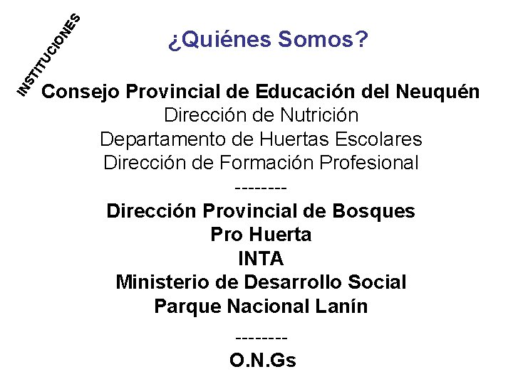 ON ES CI IN ST I TU ¿Quiénes Somos? Consejo Provincial de Educación del