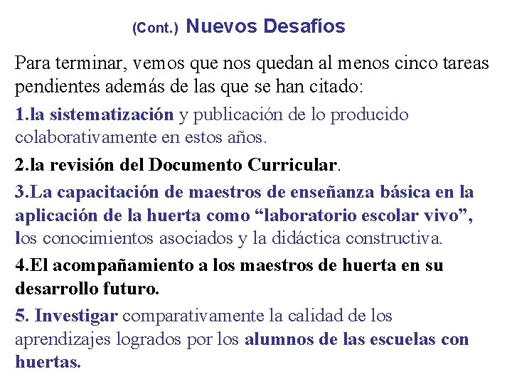 (Cont. ) Nuevos Desafíos Para terminar, vemos que nos quedan al menos cinco tareas