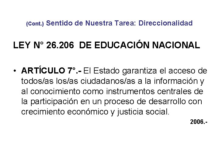 (Cont. ) Sentido de Nuestra Tarea: Direccionalidad LEY N° 26. 206 DE EDUCACIÓN NACIONAL