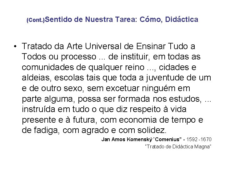 (Cont. )Sentido de Nuestra Tarea: Cómo, Didáctica • Tratado da Arte Universal de Ensinar