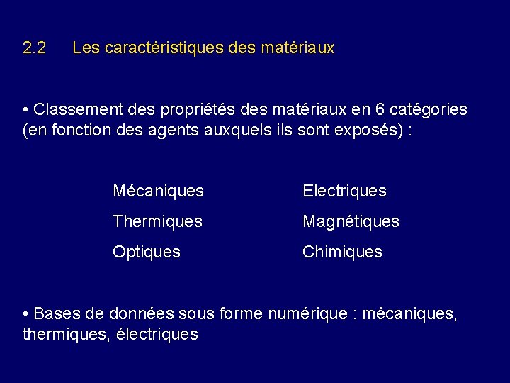 2. 2 Les caractéristiques des matériaux • Classement des propriétés des matériaux en 6