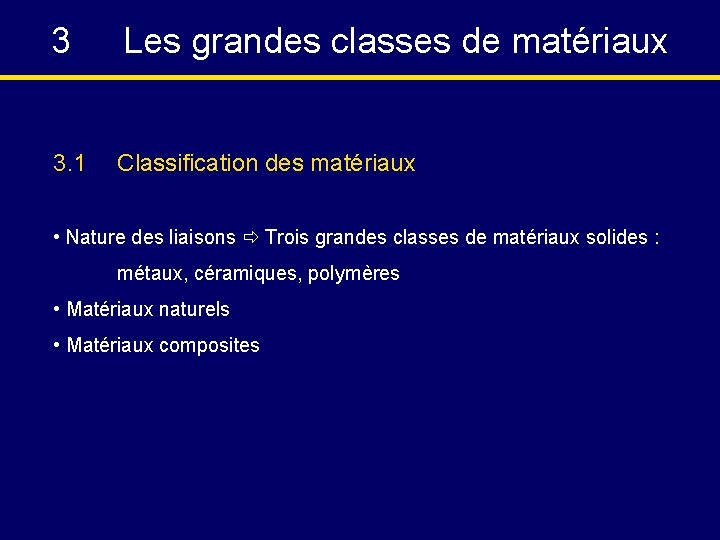 3 Les grandes classes de matériaux 3. 1 Classification des matériaux • Nature des