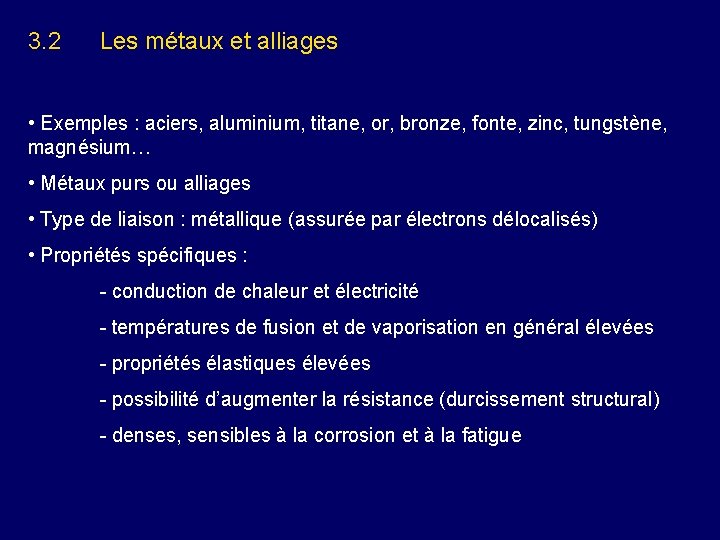 3. 2 Les métaux et alliages • Exemples : aciers, aluminium, titane, or, bronze,