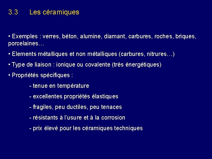 3. 3 Les céramiques • Exemples : verres, béton, alumine, diamant, carbures, roches, briques,