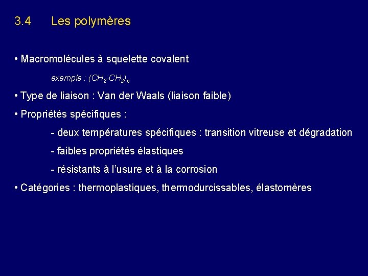 3. 4 Les polymères • Macromolécules à squelette covalent exemple : (CH 2 -CH