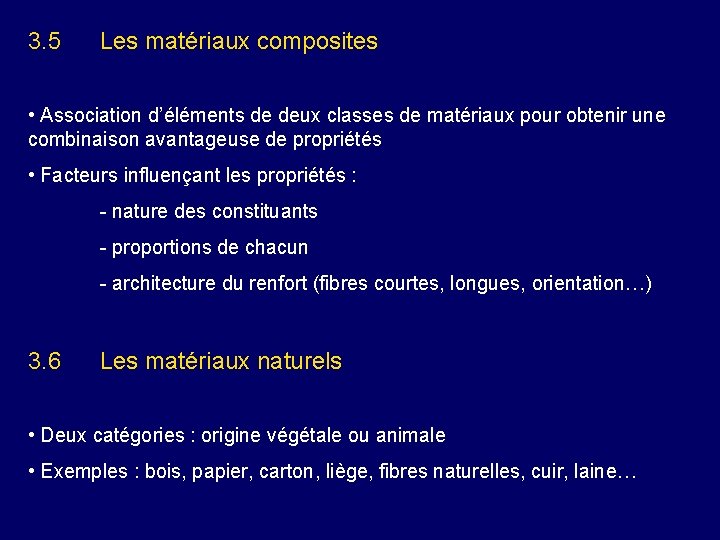 3. 5 Les matériaux composites • Association d’éléments de deux classes de matériaux pour