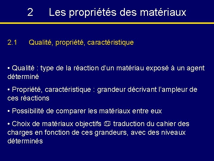 2 2. 1 Les propriétés des matériaux Qualité, propriété, caractéristique • Qualité : type