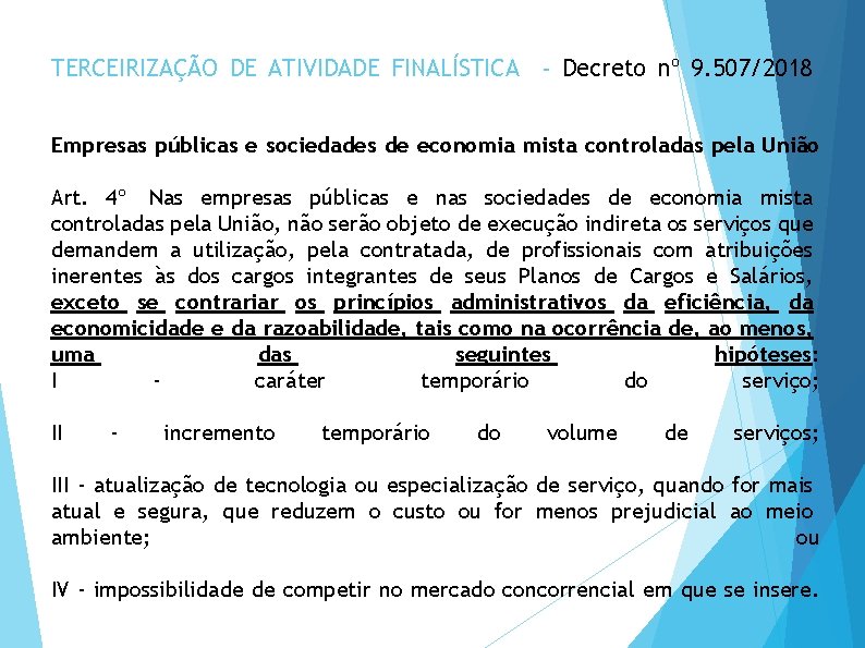 TERCEIRIZAÇÃO DE ATIVIDADE FINALÍSTICA - Decreto nº 9. 507/2018 Empresas públicas e sociedades de
