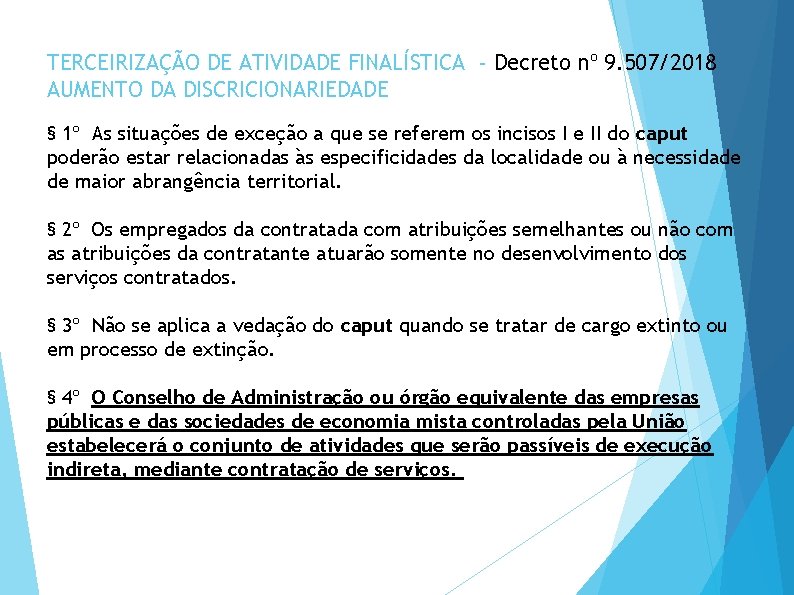 TERCEIRIZAÇÃO DE ATIVIDADE FINALÍSTICA - Decreto nº 9. 507/2018 AUMENTO DA DISCRICIONARIEDADE § 1º