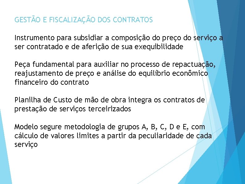 GESTÃO E FISCALIZAÇÃO DOS CONTRATOS Instrumento para subsidiar a composição do preço do serviço