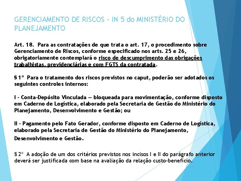 GERENCIAMENTO DE RISCOS – IN 5 do MINISTÉRIO DO PLANEJAMENTO Art. 18. Para as