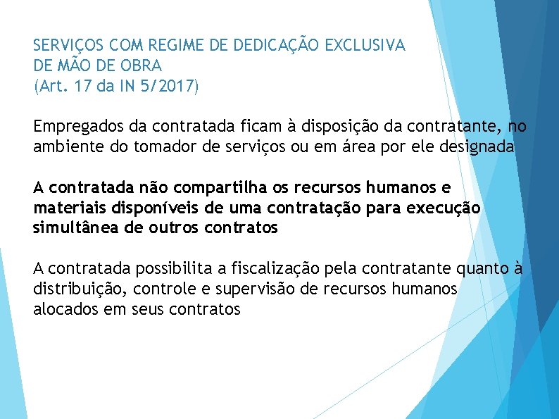 SERVIÇOS COM REGIME DE DEDICAÇÃO EXCLUSIVA DE MÃO DE OBRA (Art. 17 da IN