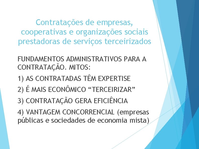 Contratações de empresas, cooperativas e organizações sociais prestadoras de serviços terceirizados FUNDAMENTOS ADMINISTRATIVOS PARA
