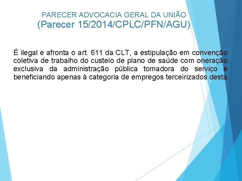 PARECER ADVOCACIA GERAL DA UNIÃO (Parecer 15/2014/CPLC/PFN/AGU) É ilegal e afronta o art. 611