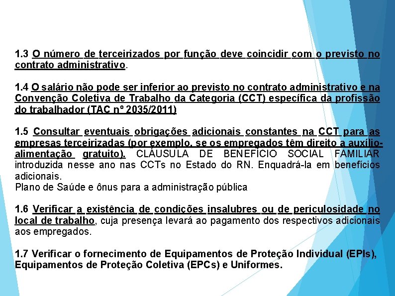 1. 3 O número de terceirizados por função deve coincidir com o previsto no