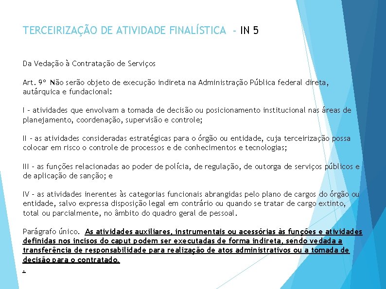 TERCEIRIZAÇÃO DE ATIVIDADE FINALÍSTICA - IN 5 Da Vedação à Contratação de Serviços Art.