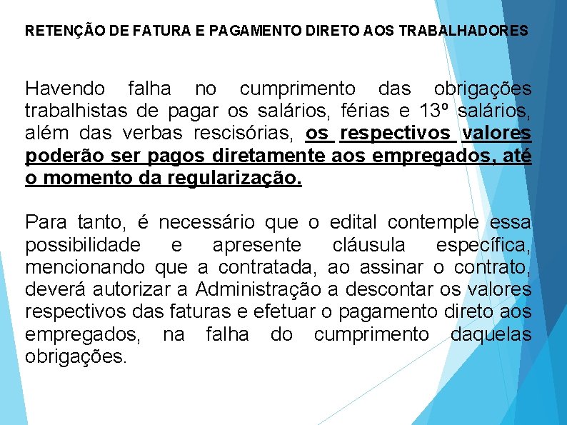 RETENÇÃO DE FATURA E PAGAMENTO DIRETO AOS TRABALHADORES Havendo falha no cumprimento das obrigações