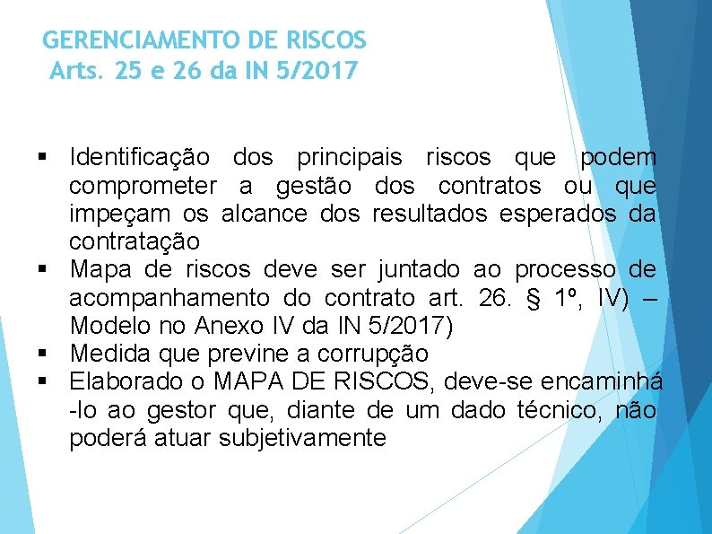 GERENCIAMENTO DE RISCOS Arts. 25 e 26 da IN 5/2017 § Identificação dos principais