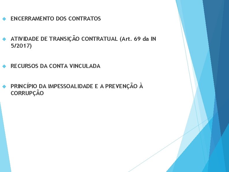  ENCERRAMENTO DOS CONTRATOS ATIVIDADE DE TRANSIÇÃO CONTRATUAL (Art. 69 da IN 5/2017) RECURSOS