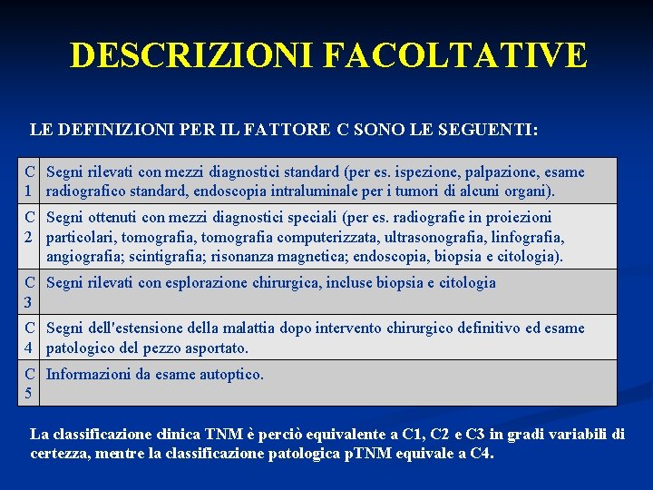 DESCRIZIONI FACOLTATIVE LE DEFINIZIONI PER IL FATTORE C SONO LE SEGUENTI: C Segni rilevati